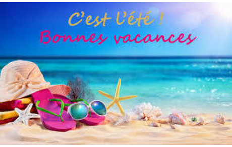 BONNES VACANCES A TOUTES ET A TOUS